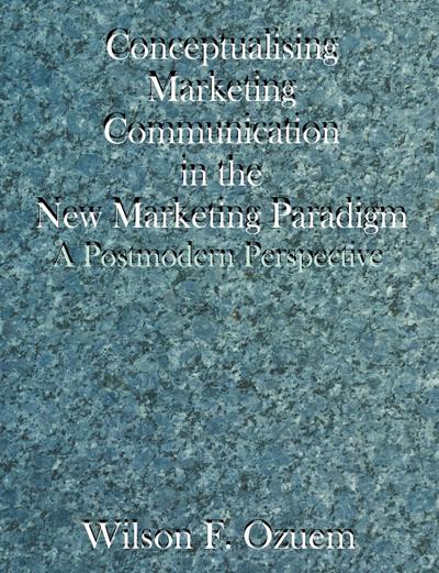 Conceptualising Marketing Communication in the New Marketing Paradigm