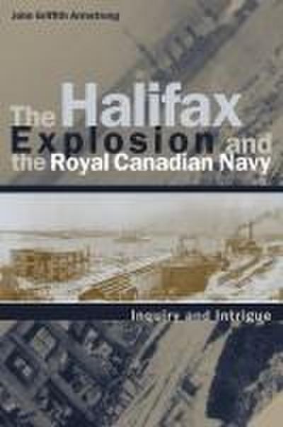 The Halifax Explosion and the Royal Canadian Navy: Inquiry and Intrigue