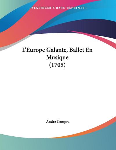 L’Europe Galante, Ballet En Musique (1705)