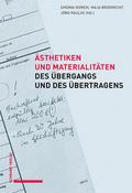 Ästhetiken und Materialitäten des Übergangs und des Übertragens