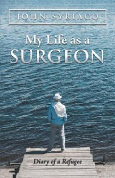 Syriaco, J: My Life as a Surgeon
