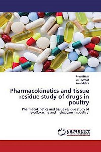 Pharmacokinetics and tissue residue study of drugs in poultry
