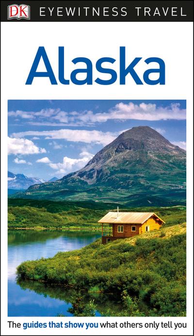 DK Eyewitness Alaska - DK Eyewitness