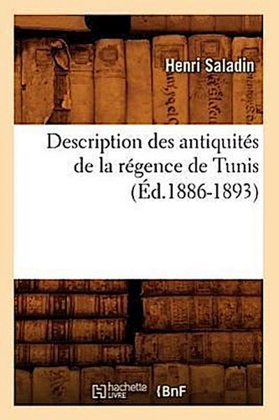 Description Des Antiquités de la Régence de Tunis (Éd.1886-1893)