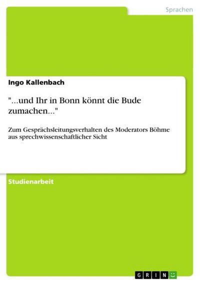 ’...und Ihr in Bonn könnt die Bude zumachen...’