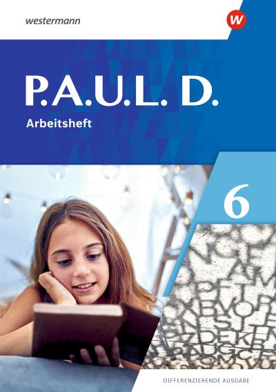 P.A.U.L. D. (Paul) 6. Arbeitsheft. Differenzierende Ausgabe