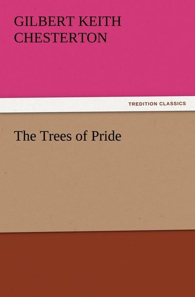 The Trees of Pride - Gilbert Keith Chesterton