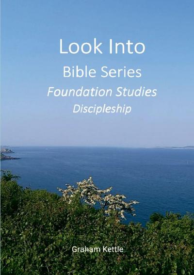 Look Into Bible Series - Foundation Studies Discipleship