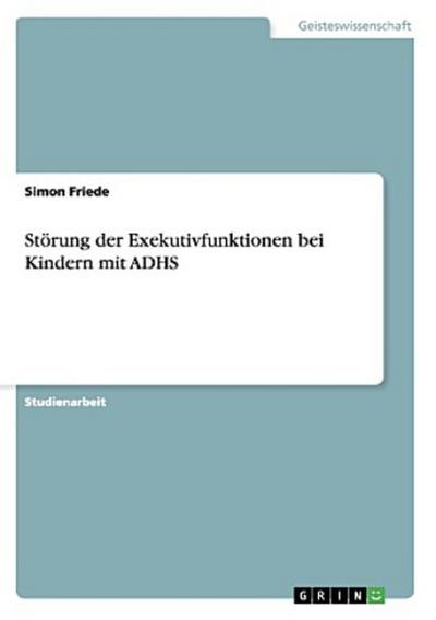 Störung der Exekutivfunktionen bei Kindern mit ADHS