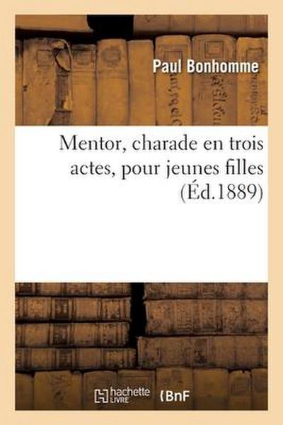 Mentor, Charade En Trois Actes, Pour Jeunes Filles