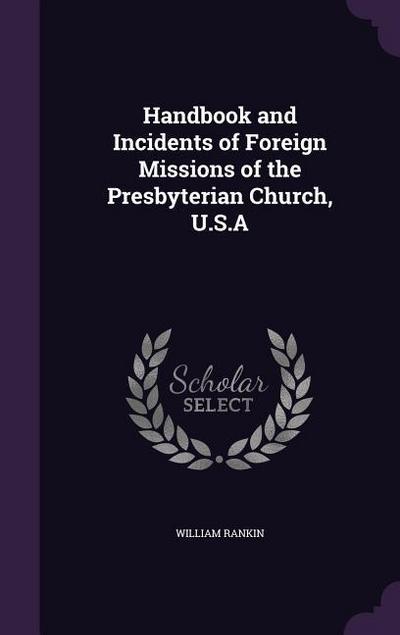 Handbook and Incidents of Foreign Missions of the Presbyterian Church, U.S.A
