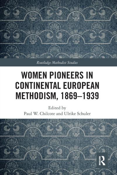 Women Pioneers in Continental European Methodism, 1869-1939