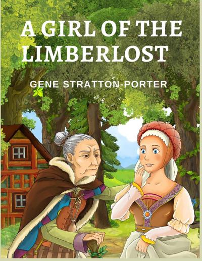Gene Stratton-Porter: Girl of the Limberlost