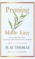 Pruning Made Easy - How to Prune Rose Trees, Fruit Trees and Ornamental Trees and Shrubs