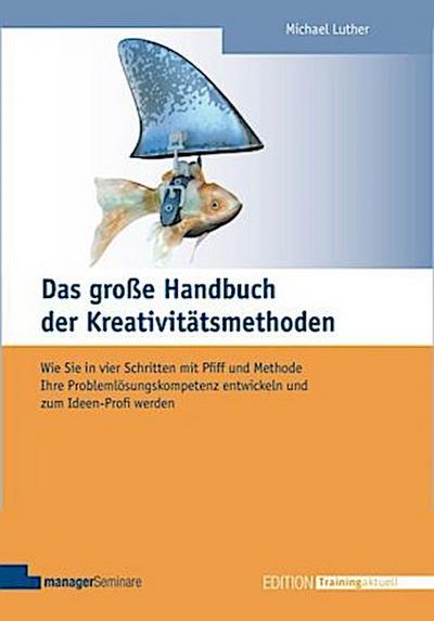 Das große Handbuch der Kreativitätsmethoden