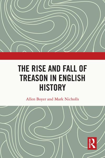 The Rise and Fall of Treason in English History