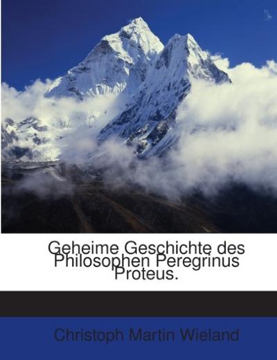 Geheime Geschichte des Philosophen Peregrinus Proteus.