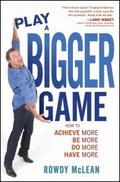 Play A Bigger Game!