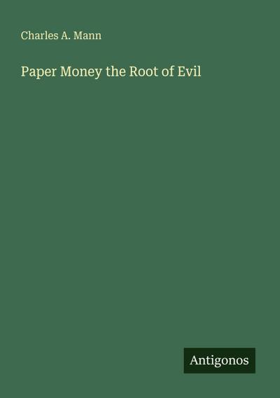 Paper Money the Root of Evil