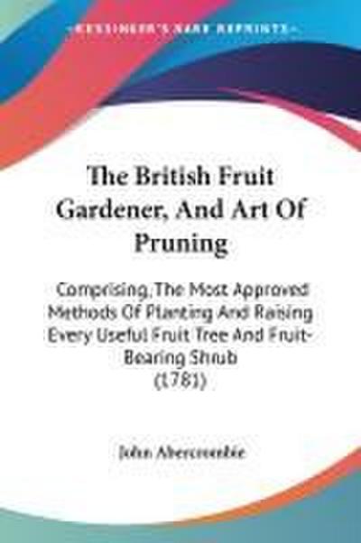 The British Fruit Gardener, And Art Of Pruning