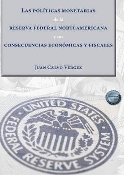 Las políticas monetarias de la Reserva Federal norteamericana y sus consecuencias económicas y fiscales