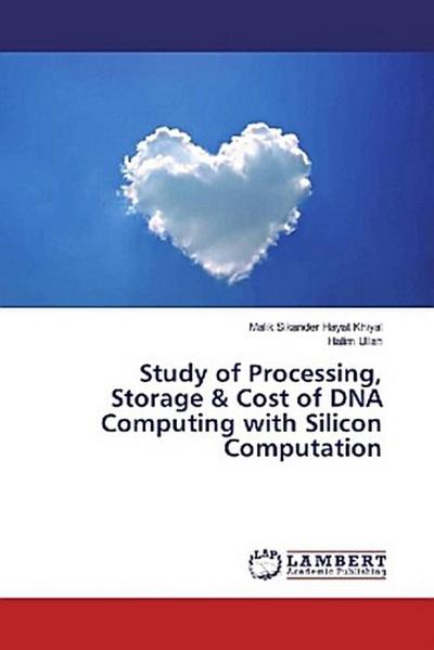 Study of Processing, Storage & Cost of DNA Computing with Silicon Computation