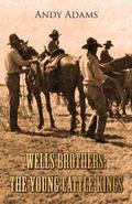 Wells Brothers: The Young Cattle Kings