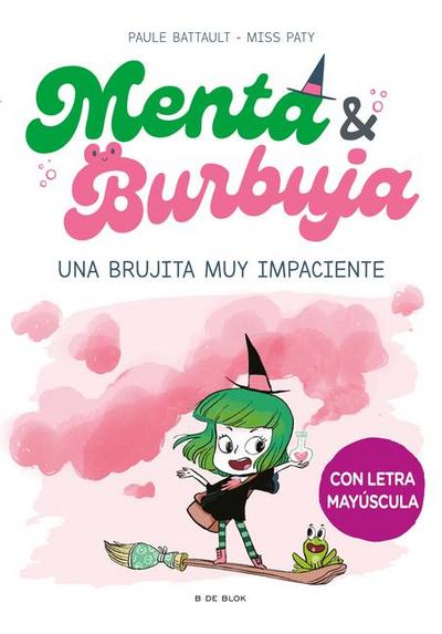 Menta Y Burbuja: Una Brujita Muy Impaciente / Mint & Bubble: A Very Impatient Little Witch