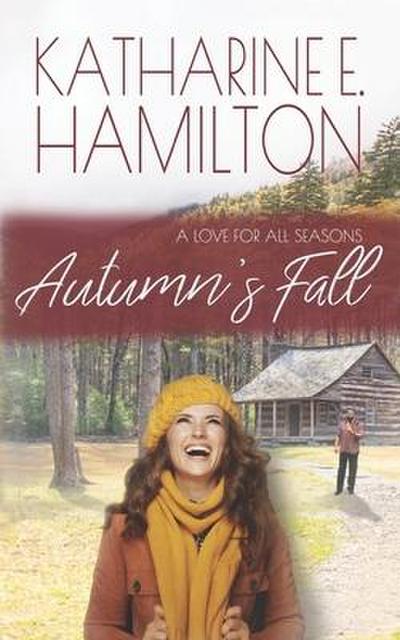 Autumn’s Fall: Book Two: A Love For All Seasons Series