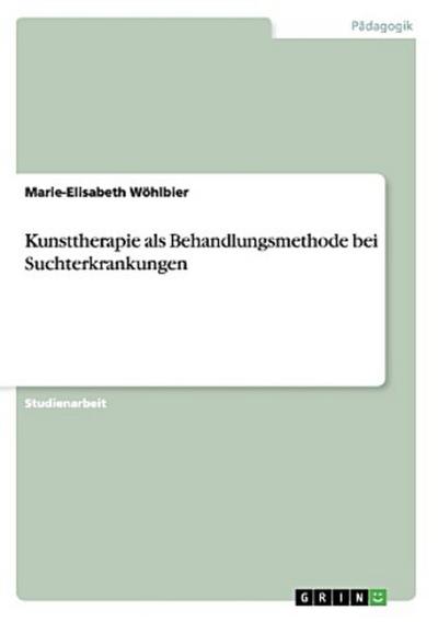 Kunsttherapie als Behandlungsmethode bei Suchterkrankungen