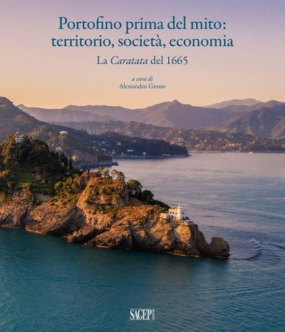Portofino prima del mito: territorio, società, economia. La Caratata del 1665
