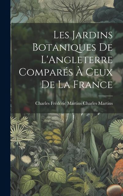 Les Jardins Botaniques de L’Angleterre Comparés à Ceux de la France