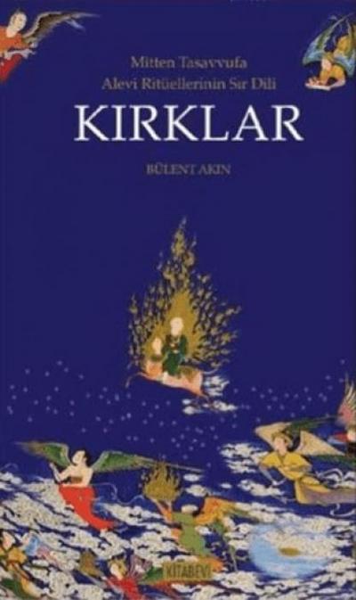 Kirklar - Mitten Tasavvufa Alevi Ritüellerin Sir Dili