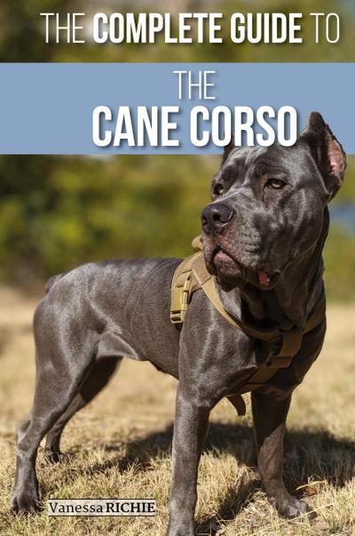 The Complete Guide to the Cane Corso