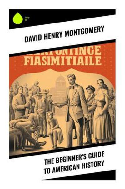 The Beginner’s Guide to American History