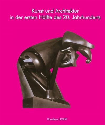 Kunst und Architektur des 20. Jahrhunderts, Band I