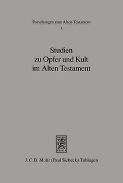 Studien zu Opfer und Kult im Alten Testament