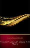 Cuentos De Amor, de locura y de muerte