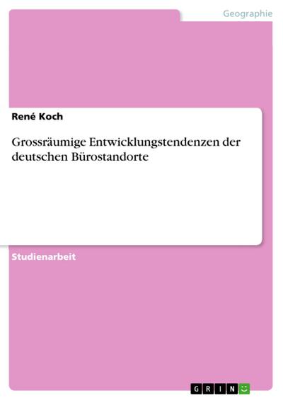Grossräumige Entwicklungstendenzen der deutschen Bürostandorte