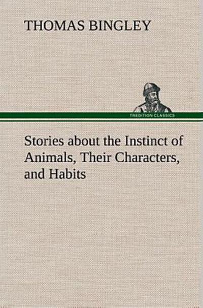Stories about the Instinct of Animals, Their Characters, and Habits