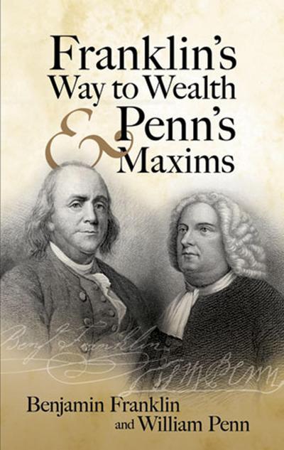 Franklin’s Way to Wealth and Penn’s Maxims