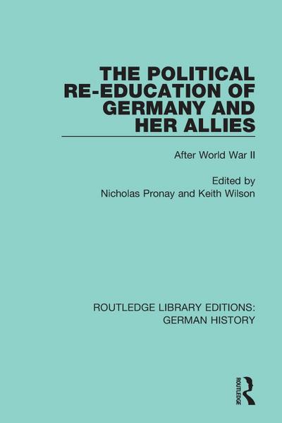 The Political Re-Education of Germany and her Allies - Nicholas Pronay