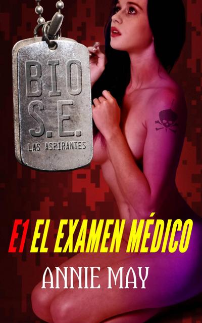 El Examen Médico (Escuadrón Bio Súper Élite: las Apirantes, #1)