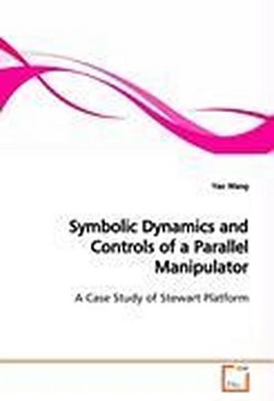 Symbolic Dynamics and Controls of a Parallel  Manipulator