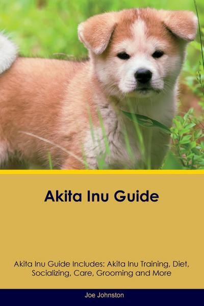 Akita Inu Guide  Akita Inu Guide Includes