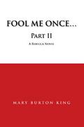 Fool Me Once…Part Ii