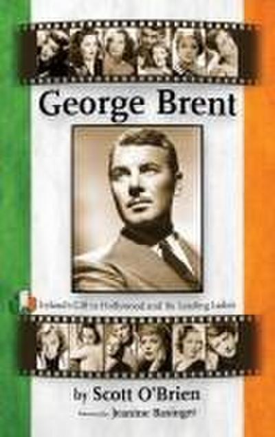 George Brent - Ireland’s Gift to Hollywood and its Leading Ladies (hardback)