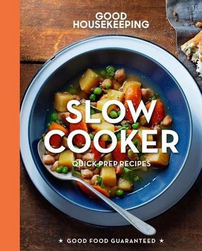 Good Housekeeping Slow Cooker: Quick-Prep Recipesvolume 5