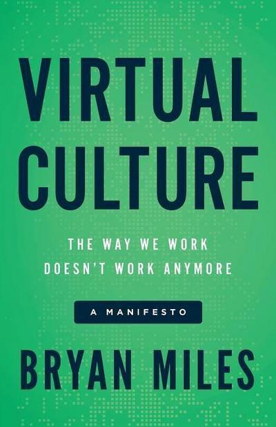 Virtual Culture: The Way We Work Doesn’t Work Anymore, a Manifesto
