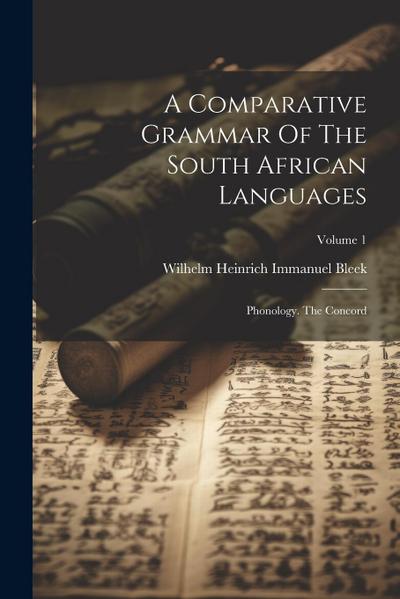 A Comparative Grammar Of The South African Languages: Phonology. The Concord; Volume 1